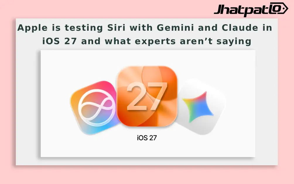  Apple is testing Siri with Gemini and Claude in iOS 27 and what experts aren’t saying